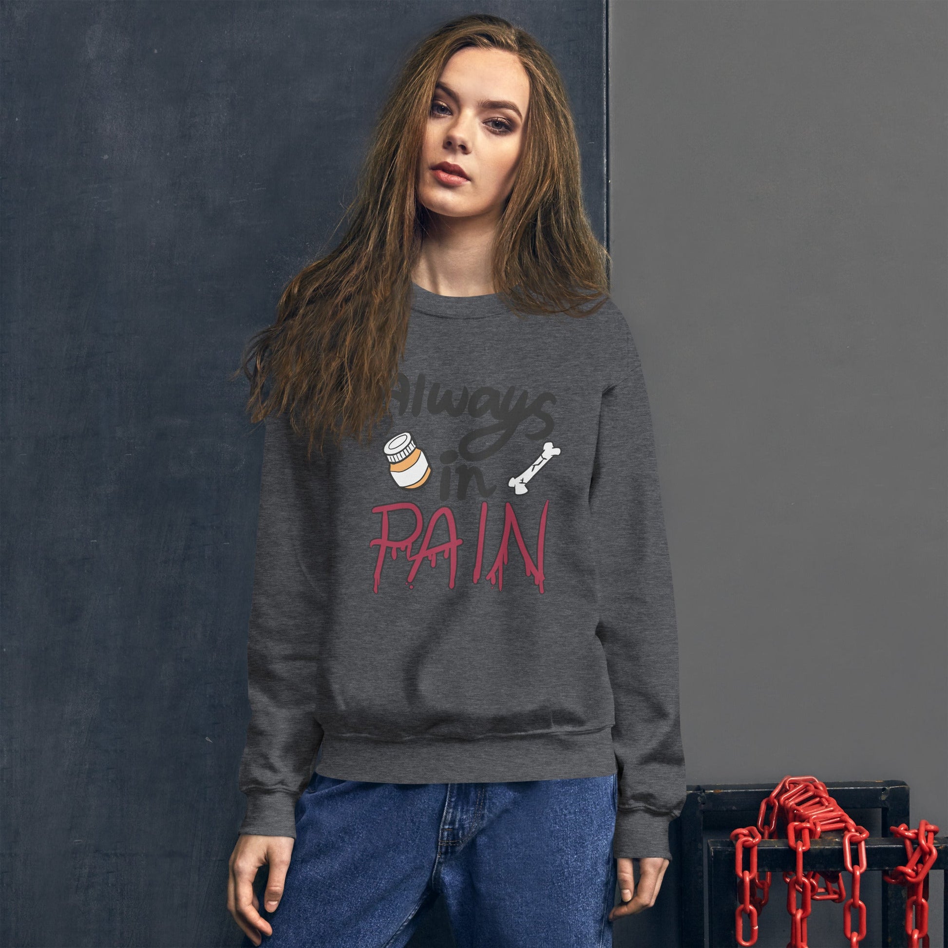Always in Pain | Unisex Sweatshirt - Chronically Crafting