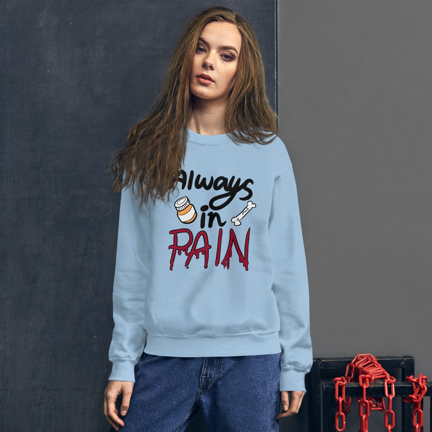 Always in Pain | Unisex Sweatshirt - Chronically Crafting
