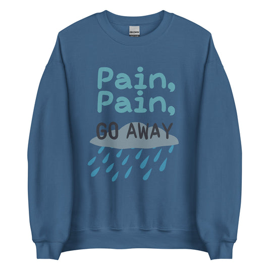 Pain Pain Go Away | Unisex Sweatshirt - Chronically Crafting