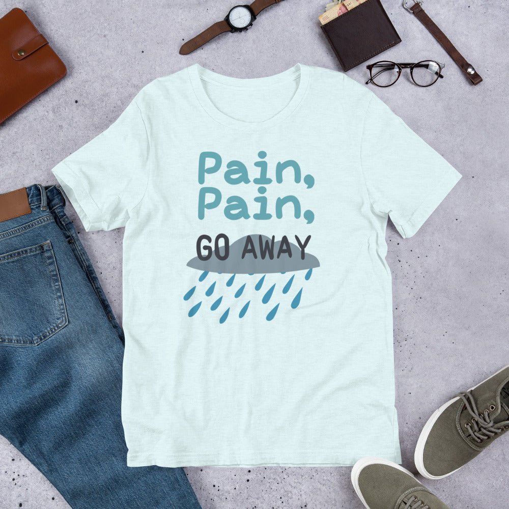 Pain Pain Go Away | Unisex t-shirt - Chronically Crafting